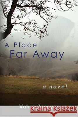 A Place Far Away Vahan Zanoyan 9781481033572 Createspace