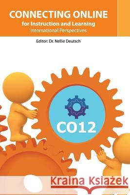 Connecting Online for Instruction and Learning: International Perspectives Dr Nellie Deutsc 9781481034579 Createspace