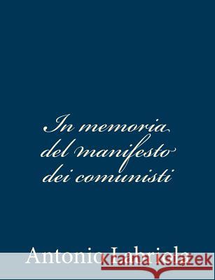 In memoria del manifesto dei comunisti Labriola, Antonio 9781481034814