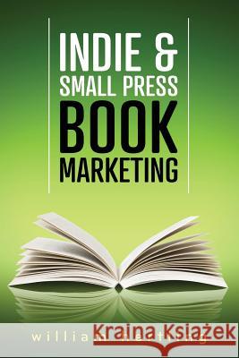 Indie & Small Press Book Marketing William Hertling 9781481034937 Createspace