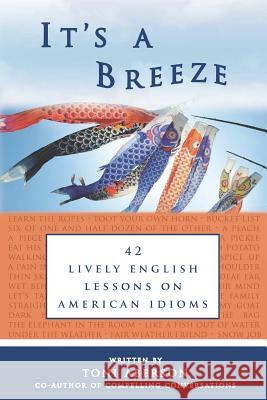 It's A Breeze: 42 Lively English Lessons on American Idioms Roth, Eric H. 9781481035422