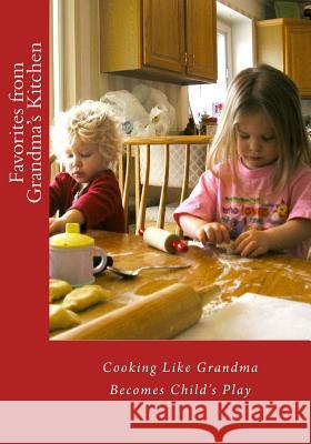 Favorites From Grandma's Kitchen Kreucher, Walter 9781481036641 Createspace Independent Publishing Platform