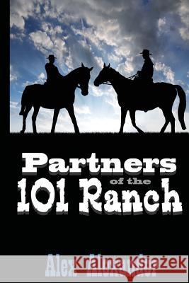 Partners of the 101 Ranch Alex, Sj Alexander 9781481036856