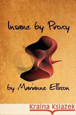 Insane By Proxy: Book Two of The Insane Trilogy Ellison, Marianne 9781481036900