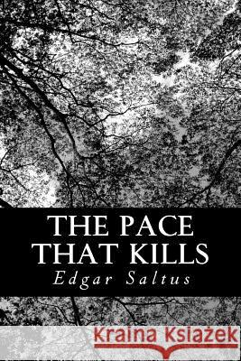 The Pace That Kills Edgar Saltus 9781481038119 Createspace