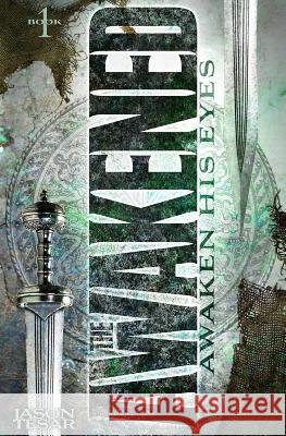 Awaken His Eyes: The Awakened Book One Jason Tesar 9781481038201