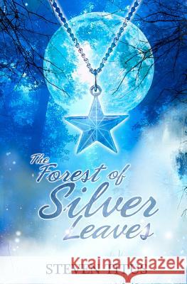 The Forest of Silver Leaves Steven A. Titus 9781481040105