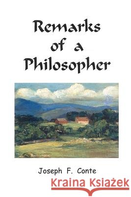 Remarks of a Philosopher MR Joseph F. Conte 9781481040112