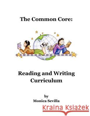 The Common Core Reading and Writing Curriculum Monica Sevilla 9781481040648 Createspace