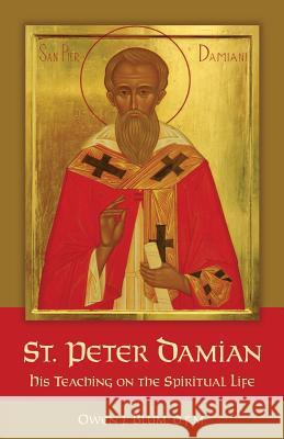 St. Peter Damian: His Teaching on the Spiritual Life Owen J Blum, O.F.M. 9781481041126 Createspace Independent Publishing Platform