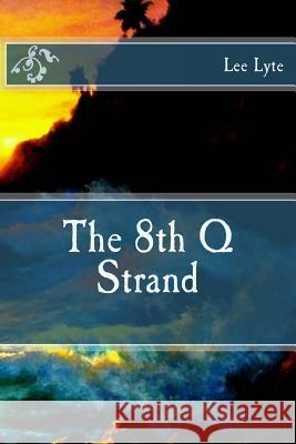 The 8th Q Strand: Present Perfect Lee Lyte 9781481041171 Createspace