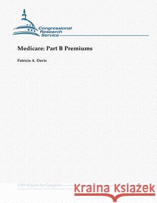 Medicare: Part B Premiums Patricia a. Davis 9781481041584 Createspace