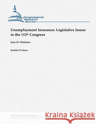 Unemployment Insurance: Legislative Issues in the 112th Congress Julie M. Whittaker Katelin P. Isaacs 9781481041683