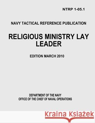 Religious Ministry Lay Leader (NTRP 1-05.1) Operations, Office of the Chief of Naval 9781481042031 Createspace