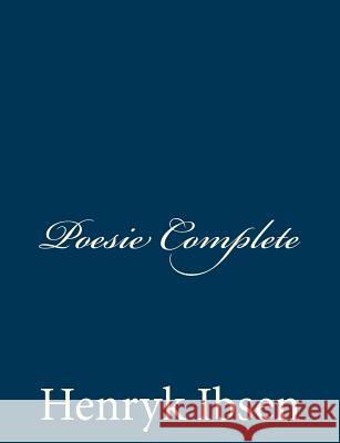 Poesie Complete Henryk Ibsen 9781481046848 Createspace