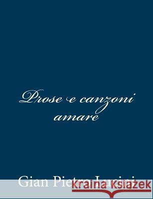 Prose e canzoni amare Lucini, Gian Pietro 9781481046855 Createspace