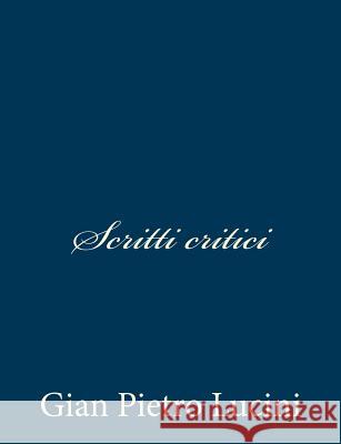 Scritti critici Lucini, Gian Pietro 9781481047111 Createspace