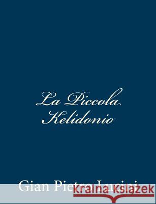 La Piccola Kelidonio Gian Pietro Lucini 9781481047173 Createspace