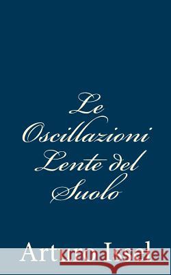 Le Oscillazioni Lente del Suolo Arturo Issel 9781481047364 Createspace