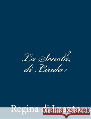 La Scuola di Linda Regina Di Luanto 9781481047555