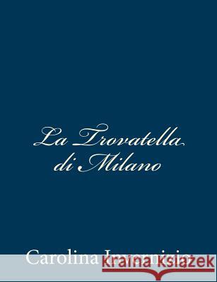 La Trovatella di Milano Invernizio, Carolina 9781481047562 Createspace