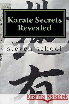 Karate Secrets Revealed: Knowledge of the Masters Steven Alex School 9781481048798 Createspace