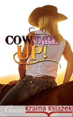 Cowgirl Up! Carolyn Anderson Jones 9781481048866 Createspace
