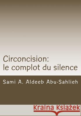 Circoncision: Le Complot Du Silence Sami a. Aldee 9781481049535 Createspace