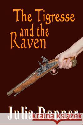 The Tigresse and The Raven Donner, Julia 9781481050142 Createspace