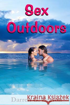 Sex Outdoors Darren G. Burton 9781481050968 Createspace