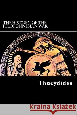 The History of the Peloponnesian War Thucydides                               Alex Struik Richard Crawley 9781481053600 Createspace