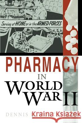 Pharmacy in World War II Dennis B. Worthen 9781481054423 Createspace