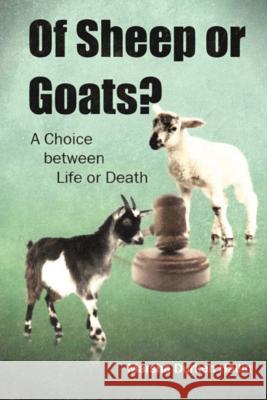 Of Sheep or Goats?: A Choice between Life or Death Hallin Mapt, Marsha Durken 9781481054768 Createspace