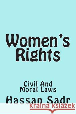 Women's Rights: Evolution and Moral Laws Hassan Sadr 9781481057943 Createspace