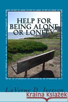 Help for being Alone or Lonely Iverson, Laverne D. 9781481059053 Createspace