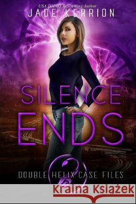 When the Silence Ends Jade Kerrion 9781481060431