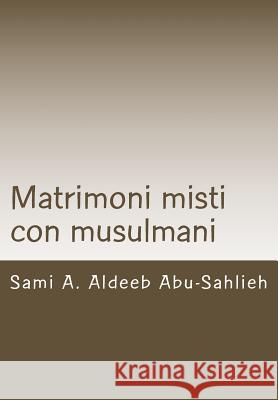 Matrimoni misti con musulmani: Caso della Svizzera (con modello di contratto in sei lingue) Cansani, Francesca 9781481060592 Createspace