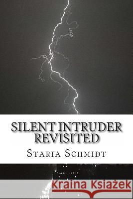 Silent Intruder: Revisited Staria J. Schmidt 9781481061865 Createspace