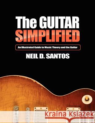 The Guitar simplified Santos, Neil D. 9781481062428 Createspace