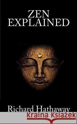 Zen Explained MR Richard Hathaway 9781481063807