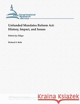 Unfunded Mandates Reform Act: History, Impact, and Issues Beth, Richard S. 9781481064125 Createspace
