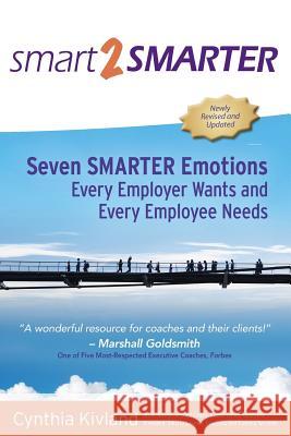 Smart2Smarter: Seven Smarter Emotions Every Employer Wants and Every Employee Needs Sargent, Shawn 9781481066150 Createspace