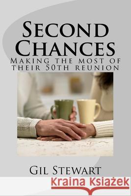 Second Chances: making the most of their 50th reunion Stewart, Gil 9781481066181 Createspace