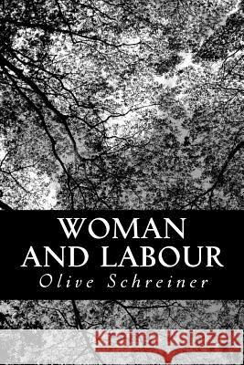 Woman and Labour Olive Schreiner 9781481066334 Createspace