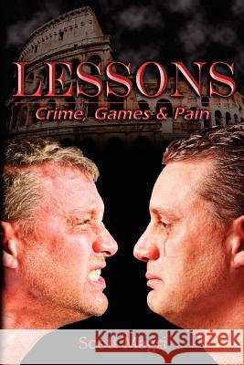 Lessons: Crime, Games & Pain Scott Magri 9781481066631