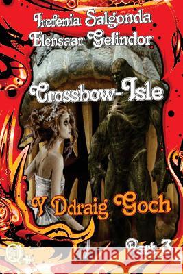 Crossbow-Isle Y Ddraig Goch Part 3 Salgonda, Irefenia 9781481068376 Createspace