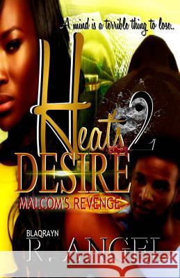 Heat's Desire II: Deadly Passions R. Angel 9781481068765 Createspace