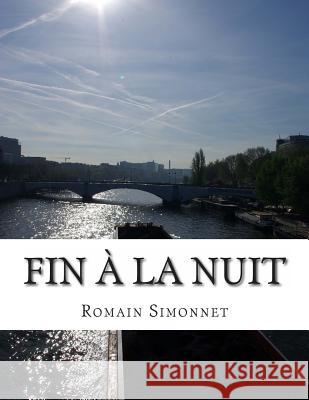 Fin a la Nuit Romain Simonnet 9781481068772 Createspace