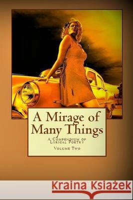 A Mirage of Many Things: A Compendium of Lyrical Poetry MR R. L. McCallum 9781481071567 Createspace