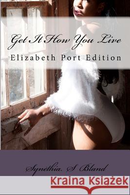 get it how you live Bland, Synethia S. 9781481071741 Createspace